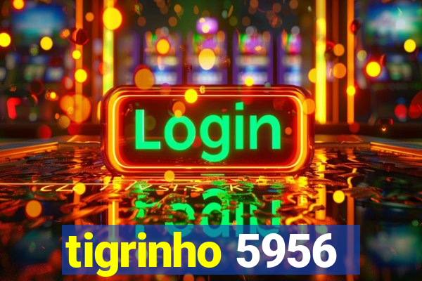 tigrinho 5956